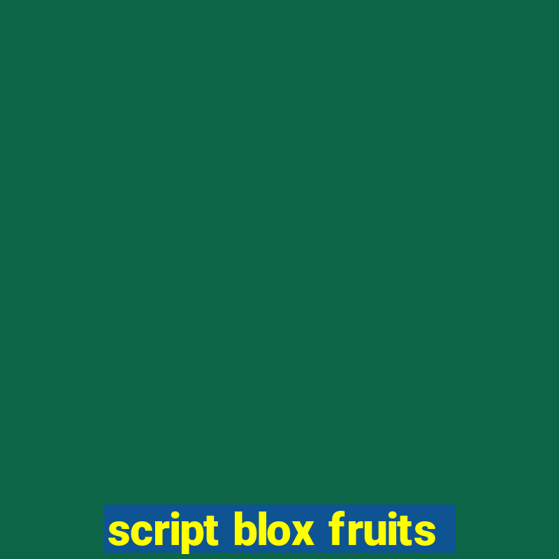 script blox fruits